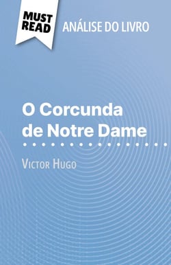 O Corcunda de Notre Dame de Victor Hugo (Análise do livro) - Análise completa e resumo pormenorizado do trabalho