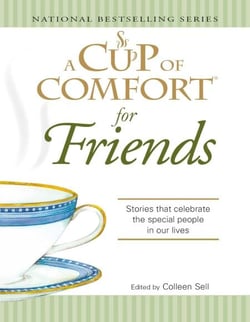 A Cup of Comfort for Friends - Stories that celebrate the special people in our lives