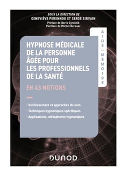 Aide-Mémoire - Hypnose médicale de la personne âgée pour les professionnels de la santé - en 43 notions