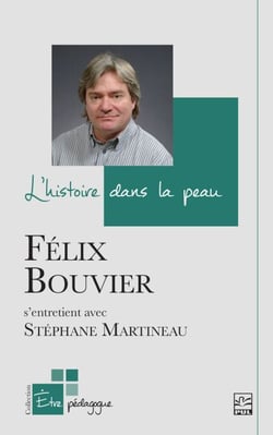 L’histoire dans la peau - Félix Bouvier s’entretient avec Stéphane Martineau