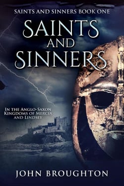 Saints And Sinners: In the Anglo-Saxon Kingdoms of Mercia and Lindsey - Saints And Sinners, #1
