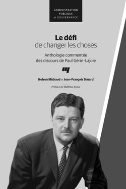 Le défi de changer les choses - Anthologie commentée des discours de Paul Gérin-Lajoie