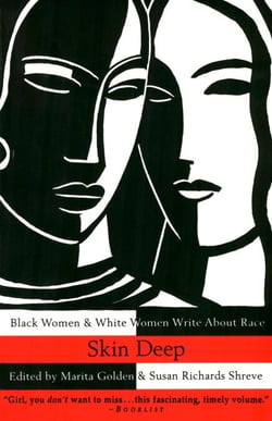 Skin Deep - Black Women &amp; White Women Write About Race