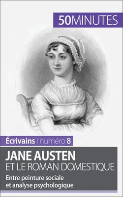 Jane Austen et le roman domestique - Entre peinture sociale et analyse psychologique