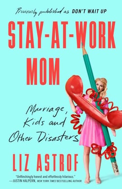 Stay-at-Work Mom - Marriage, Kids, and Other Disasters