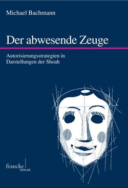 Der abwesende Zeuge - Autorisierungsstrategien in Darstellungen der Shoah