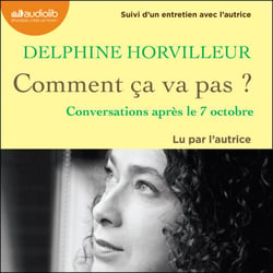 Comment ça va pas ? - Conversations après le 7 octobre - Suivi d'un entretien avec l'autrice