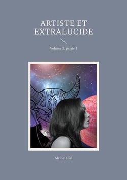Artiste et extralucide - Volume 2, partie 1