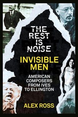 The Rest Is Noise Series: Invisible Men - American Composers from Ives to Ellington