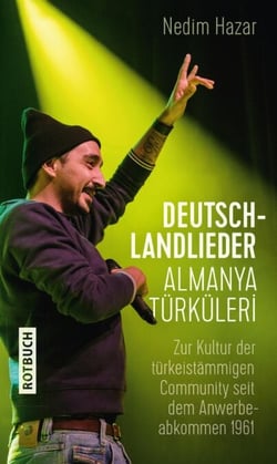 Deutschlandlieder. Almanya Türküleri - Zur Kultur der türkeistämmigen Community seit  dem Anwerbeabkommen 1961