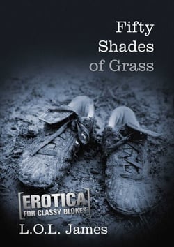 Fifty Shades of Grass - Erotica for classy blokes