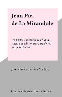 Jean Pic de La Mirandole - Un portrait inconnu de l'humaniste, une édition très rare de ses Conclusiones