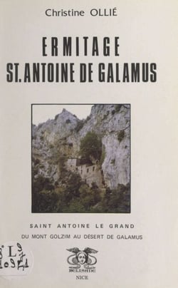 Ermitage St Antoine de Galamus - Saint Antoine le Grand, du mont Golzim au désert de Galamus