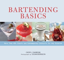 Bartending Basics - More Than 400 Classic and Contemporary Cocktails for Any Occasion