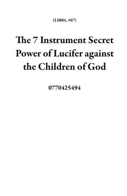 The 7 Instrument Secret Power of Lucifer against the Children of God - LIB01, #67