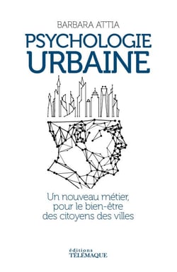 Psychologie urbaine - Un nouveau métier pour le bien-être des citoyens des villes