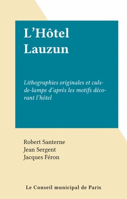 L'Hôtel Lauzun - Lithographies originales et culs-de-lampe d'après les motifs décorant l'hôtel