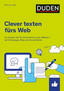 Duden Ratgeber – Clever texten fürs Web - So bringen Sie Ihr Unternehmen zum Glänzen – auf Homepage, Blog und Social Media