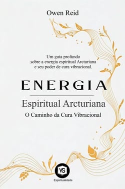 Energia Espiritual Arcturiana – O Caminho da Cura Vibracional