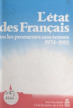 L'état des Français - Ou Le catalogue des promesses non tenues, 1974-1981