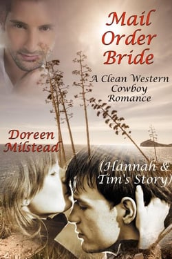 Mail Order Bride: Hannah &amp; Tim’s Story (A Clean Western Cowboy Romance)