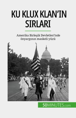 Ku Klux Klan'ın sırları - Amerika Birleşik Devletleri'nde önyargının maskeli yüzü