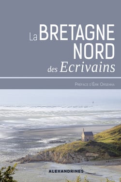 La Bretagne des écrivains - De Rennes à Brest