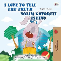 I Love to Tell the Truth Volim govoriti istinu - English Croatian Bilingual Collection