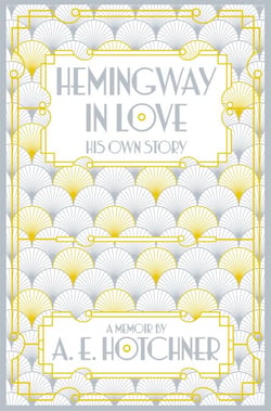 Hemingway in Love - His Own Story