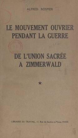 Le mouvement ouvrier pendant la guerre - De l'union sacrée à Zimmerwald