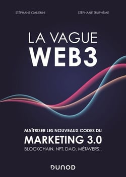 La vague Web3 - Maîtriser les nouveaux codes du marketing digital 3.0 Blockchain, NFT, DAO, métavers...