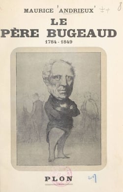 Le Père Bugeaud (1784-1849)