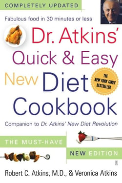 Dr. Atkins' Quick &amp; Easy New Diet Cookbook - Companion to Dr. Atkins' New Diet Revolution