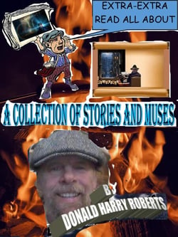 A Collection Of Stories And Muses - By Donald Harry Roberts, #1