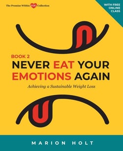 Never Eat Your Emotions Again: Achieving a Sustainable Weight Loss (Book 2) - NEVER EAT YOUR EMOTIONS AGAIN, #2