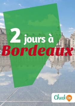 2 jours à Bordeaux - Des cartes, des bons plans et les itinéraires indispensables