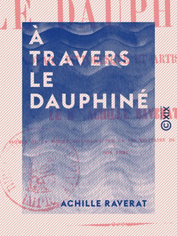 À travers le Dauphiné - Voyage pittoresque et artistique