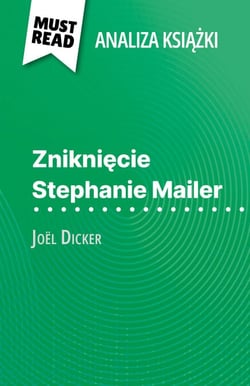 Zniknięcie Stephanie Mailer książka Joël Dicker (Analiza książki) - Pełna analiza i szczegółowe podsumowanie pracy