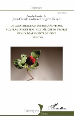 De la satisfaction des besoins vitaux aux plaisirs des sens, aux délices de l'esprit et aux égarements de l'âme - (1450-1750)