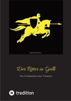 Der Ritter in Gelb - Das Verdammnis eines Träumers