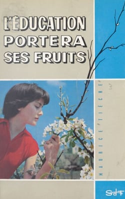 L'éducation portera ses fruits - Le présent ouvrage se compose des chroniques données à la R.T.F. en 1957 et 1958, combinées ensemble dans un ordre méthodique.