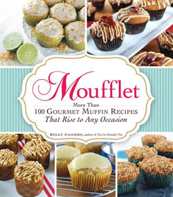 Moufflet - More Than 100 Gourmet Muffin Recipes That Rise to Any Occasion