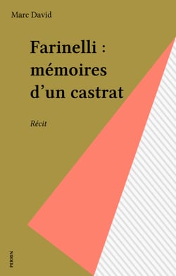 Farinelli : mémoires d'un castrat - Récit
