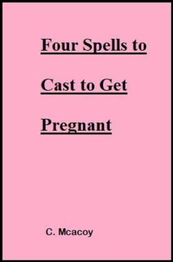 Four Spells to Cast to Get Pregnant