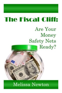 The Fiscal Cliff:  Are Your Money Safety Nets Ready?
