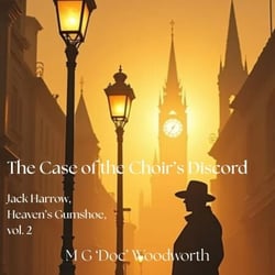 The Case of the Choir’s Discord - Jack Harrow,  Heaven’s Gumshoe, #2