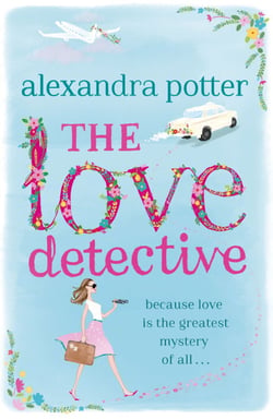 The Love Detective - A hilarious, escapist romcom from the author of CONFESSIONS OF A FORTY-SOMETHING F##K UP!