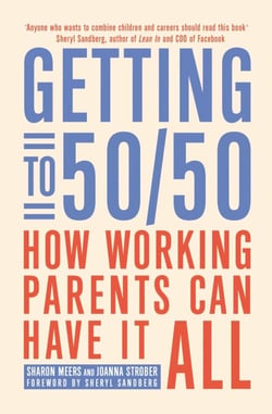 Getting to 50/50 - How working parents can have it all