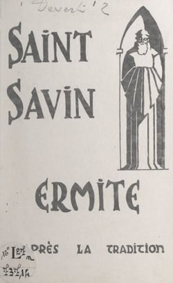 Saint Savin Ermite - D'après la tradition