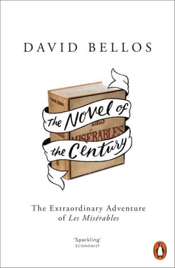 The Novel of the Century - The Extraordinary Adventure of Les Misérables